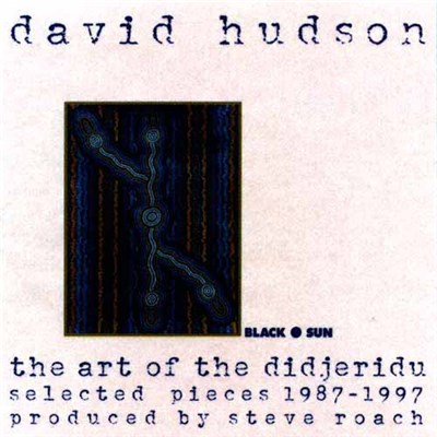 David Hudson - The Art Of The Didjeridu: Selected Pieces 1987 - 1997 download mp3 flac
