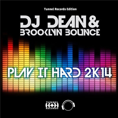 DJ Dean & Brooklyn Bounce - Play It Hard 2k14 (Tunnel Edition) download mp3 flac