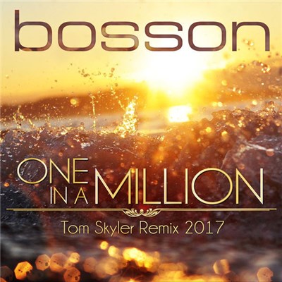 Bosson - One In A Million (Tom Skyler Remix 2017) download mp3 flac