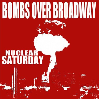 Bombs Over Broadway - Nuclear Saturday download mp3 flac