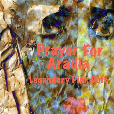 Legendary Pink Dots - Prayer For Aradia download mp3 flac