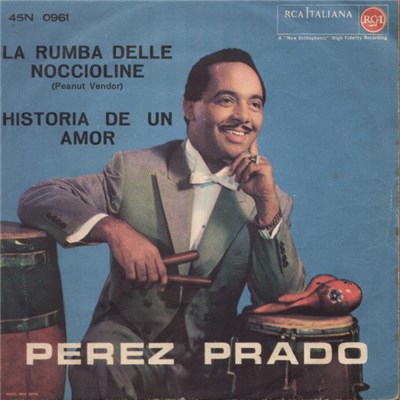 Perez Prado E La Sua Orchestra - La Rumba Delle Noccioline (Peanut Vendor) / Historia De Un Amor download mp3 flac
