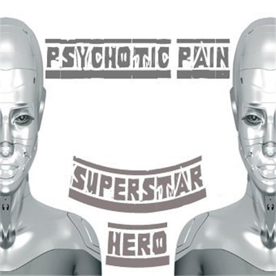 Psychotic Pain - Superstar Hero download mp3 flac