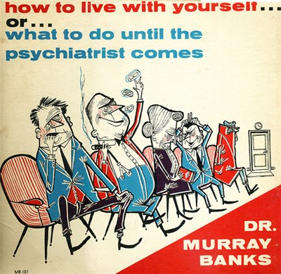 Dr. Murray Banks - How To Live With Yourself... Or... What To Do Until The Psychiatrist Comes download mp3 flac