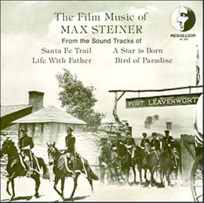 Max Steiner - The Film Music Of Max Steiner (From The Soundtracks Of Santa Fe Train / A Star Is Born / Life With Father / Bird Of Paradise) download mp3 flac