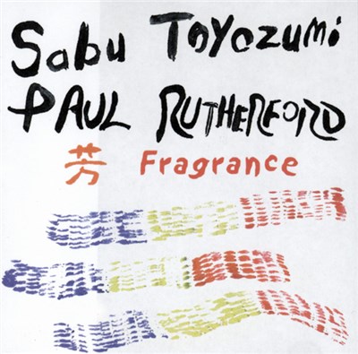 Sabu Toyozumi / Paul Rutherford - Fragrance download mp3 flac