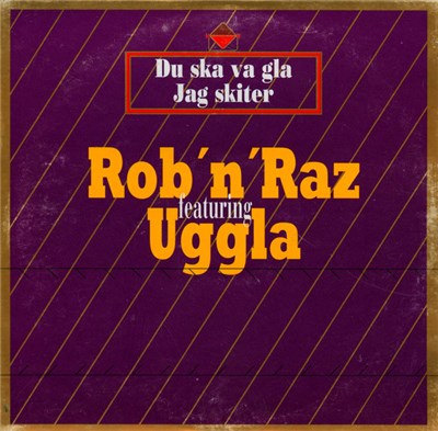 Rob'N'Raz Featuring Uggla - Du Ska Va Gla / Jag Skiter download mp3 flac