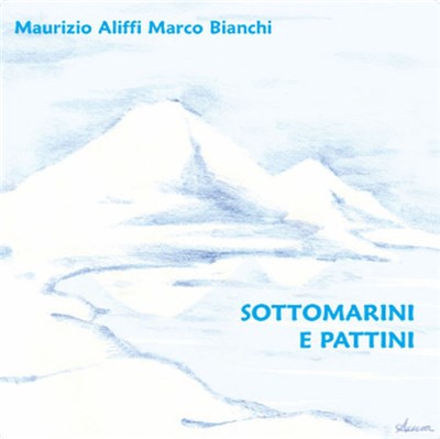 Maurizio Aliffi, Marco Bianchi - Sottomarini E Pattini download mp3 flac