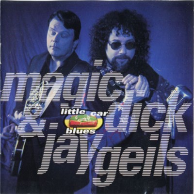 Magic Dick And Jay Geils - Little Car Blues download mp3 flac