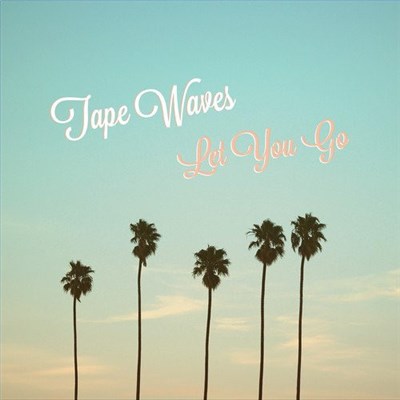 Tape Waves - Let You Go download mp3 flac