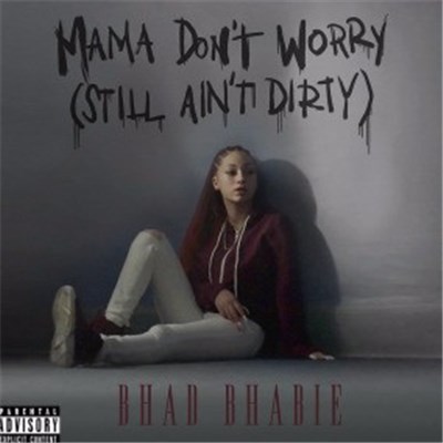 Bhad Bhabie - Mama Don't Worry (Still Ain't Dirty) download mp3 flac