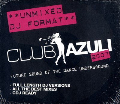 Various - Club Azuli 2007 - Future Sound Of The Dance Underground (UnMixed DJ Format) download mp3 flac