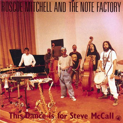 Roscoe Mitchell And The Note Factory - This Dance Is For Steve McCall download mp3 flac