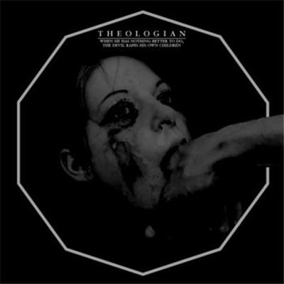 Theologian - When He Has Nothing Better To Do,The Devil Rapes His Own Children download mp3 flac