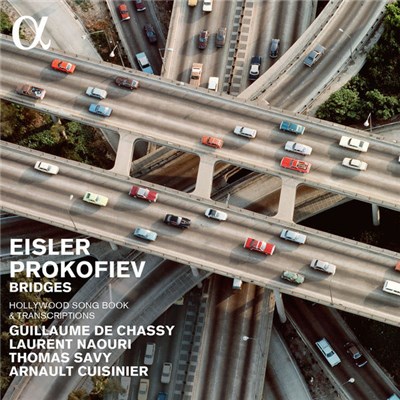 Eisler / Prokofiev - Guillaume De Chassy, Laurent Naouri, Thomas Savy, Arnault Cuisinier - Bridges (Hollywood Song Book & Transcriptions) download mp3 flac