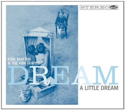 Pink Martini & The Von Trapps - Dream A Little Dream download mp3 flac