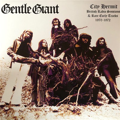 Gentle Giant - City Hermit - British Radio Sessions & Rare Early Tracks 1970-1972 download mp3 flac