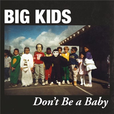 Big Kids - Don't Be A Baby download mp3 flac