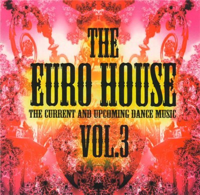 Various - The Euro House Vol.3 (The Current And Upcoming Dance Music) download mp3 flac