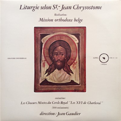 Les Chœurs Mixtes Du Cercle Royal "Les XVI De Charleroi", Jean Gaudier - Liturgie Selon St.-Jean Chrysostome download mp3 flac