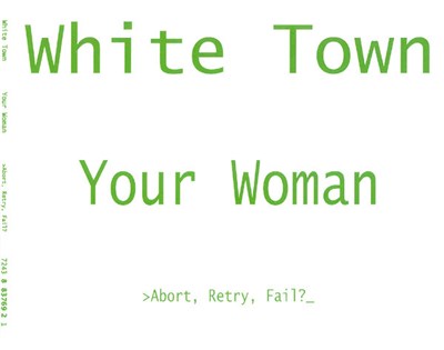 White Town - >Abort, Retry, Fail? (Your Woman) download mp3 flac
