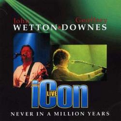 John Wetton ♦ Geoffrey Downes - Icon Live – Never In A Million Years download mp3 flac