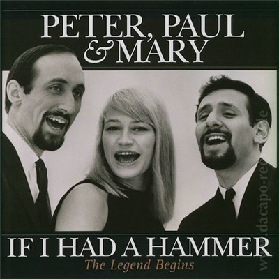 Peter, Paul And Mary - Peter, Paul And Mary - If I Had A Hammer - The Legend Begins download mp3 flac