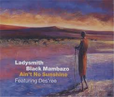 Ladysmith Black Mambazo Featuring Des'ree - Ain't No Sunshine download mp3 flac