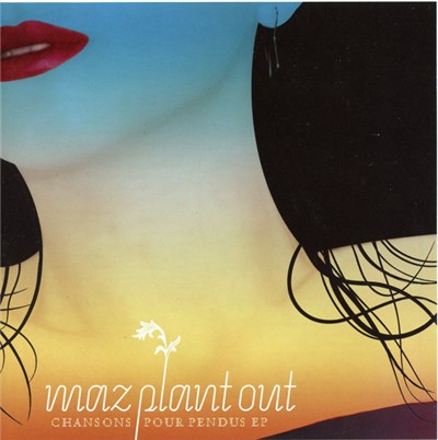 Maz Plant Out - Chansons Pour Pendus E.P. download mp3 flac