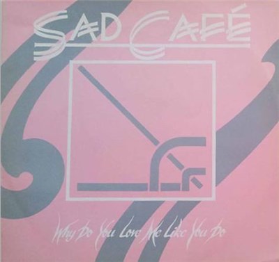 Sad Café - Why Do You Love Me Like You Do download mp3 flac