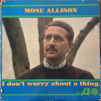 Mose Allison - I Don't Worry About A Thing download mp3 flac