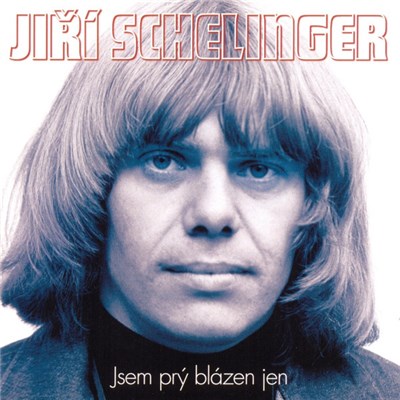 Jiří Schelinger - Jsem Prý Blázen Jen (Ty Nejlepší 1973-1981) download mp3 flac