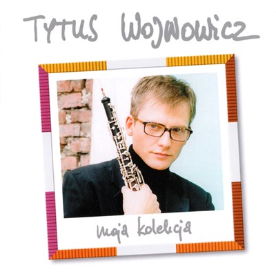 Tytus Wojnowicz - Moja Kolekcja download mp3 flac