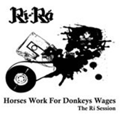 Rí Rá - Horses Work For Donkeys Wages (The Rí Session) download mp3 flac