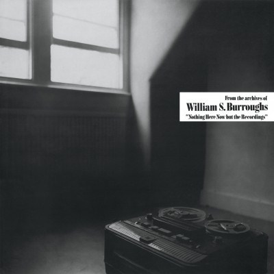 William S. Burroughs - Nothing Here Now But The Recordings download mp3 flac