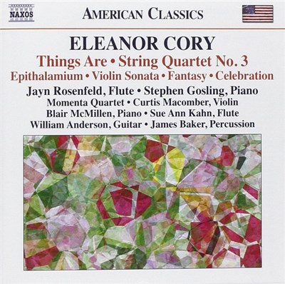 Eleanor Cory - Jayn Rosenfeld • Stephen Gosling • Momenta Quartet • Curtis Macomber • Blair McMillen • Sue Ann Kahn • William Anderson • James Baker - Things Are • String Quartet No. 3 • Epithalamium • Violin Sonata • Fantasy • Celebration download mp3 flac