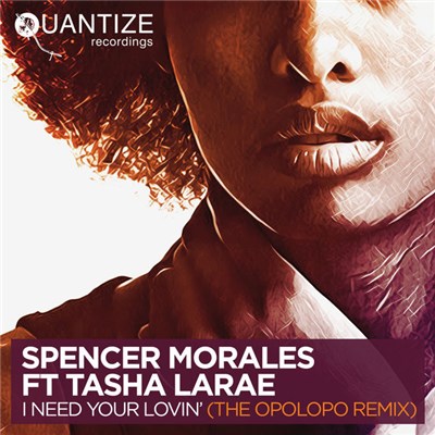 Spencer Morales Ft. Tasha LaRae - I Need Your Lovin' (The Opolopo Remix) download mp3 flac