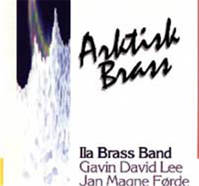 Ila Brass Band, Gavin David Lee, Jan Magne Førde - Arktisk Brass download mp3 flac