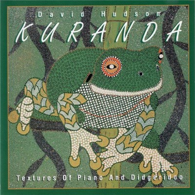 David Hudson - Kuranda (Textures Of Piano And Didgeridoo) download mp3 flac