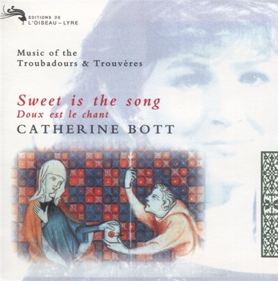 Catherine Bott - Sweet Is The Song - Music Of Troubadours And Trouvères download mp3 flac