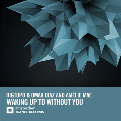 Bigtopo & Omar Diaz And Amélie Mae - Waking Up To Without You download mp3 flac
