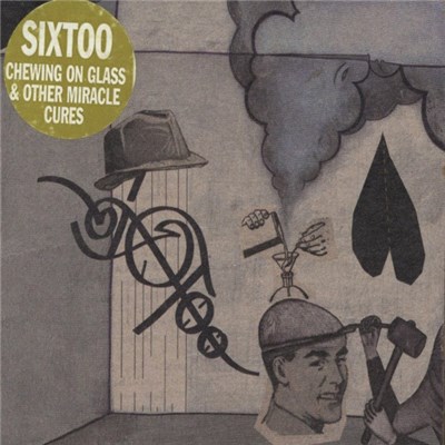 Sixtoo - Chewing On Glass & Other Miracle Cures download mp3 flac