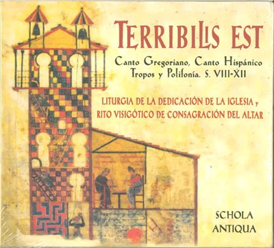 Schola Antiqua - Terribilis Est (Canto Gregoriano, Canto Hispánico Tropos Y Polifonía. S. VIII-XII / Liturgia De La Dedicación De La Iglesia Y Rito Visigótico De Consagración Del Altar) download mp3 flac