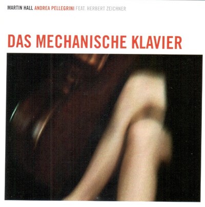 Martin Hall, Andrea Pellegrini Feat. Herbert Zeichner - Das Mechanische Klavier download mp3 flac
