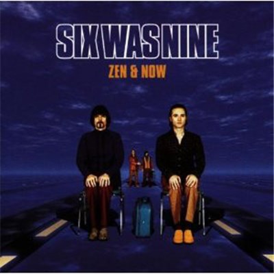 Six Was Nine - Zen & Now download mp3 flac