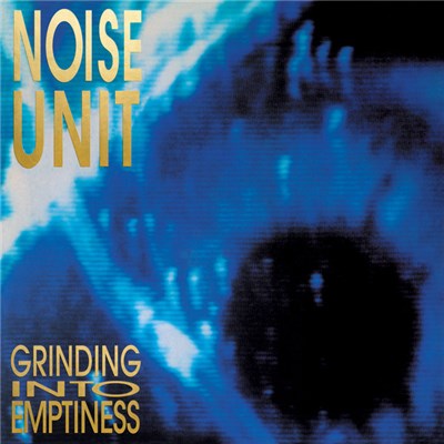 Noise Unit - Grinding Into Emptiness download mp3 flac