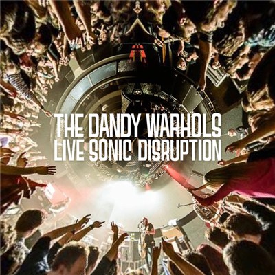 The Dandy Warhols - Live Sonic Disruption download mp3 flac