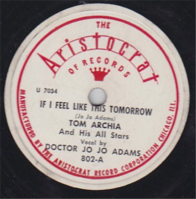 Tom Archia And His All Stars , Vocal By Doctor Jo Jo Adams - If I Feel Like This Tomorrow / Cryin' By My Window download mp3 flac