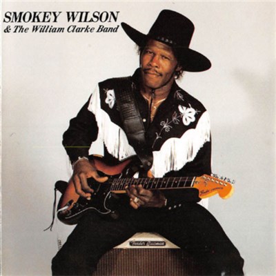 Smokey Wilson & The William Clarke Band - Smokey Wilson & The William Clarke Band download mp3 flac