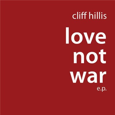 Cliff Hillis - Love Not War E.P. download mp3 flac